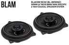 BLAM BMW 1,3,5-Series, Z-4, Mini most models Relax BM100NC car specific) 100 mm (4 inch) 2ohm, 2-Way Coaxial speakers (PAIR) BL-BM100NC